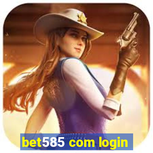 bet585 com login